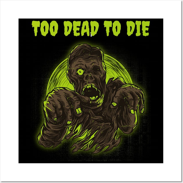 Too Dead To Die Funny Zombie Halloween Design Wall Art by Up 4 Tee